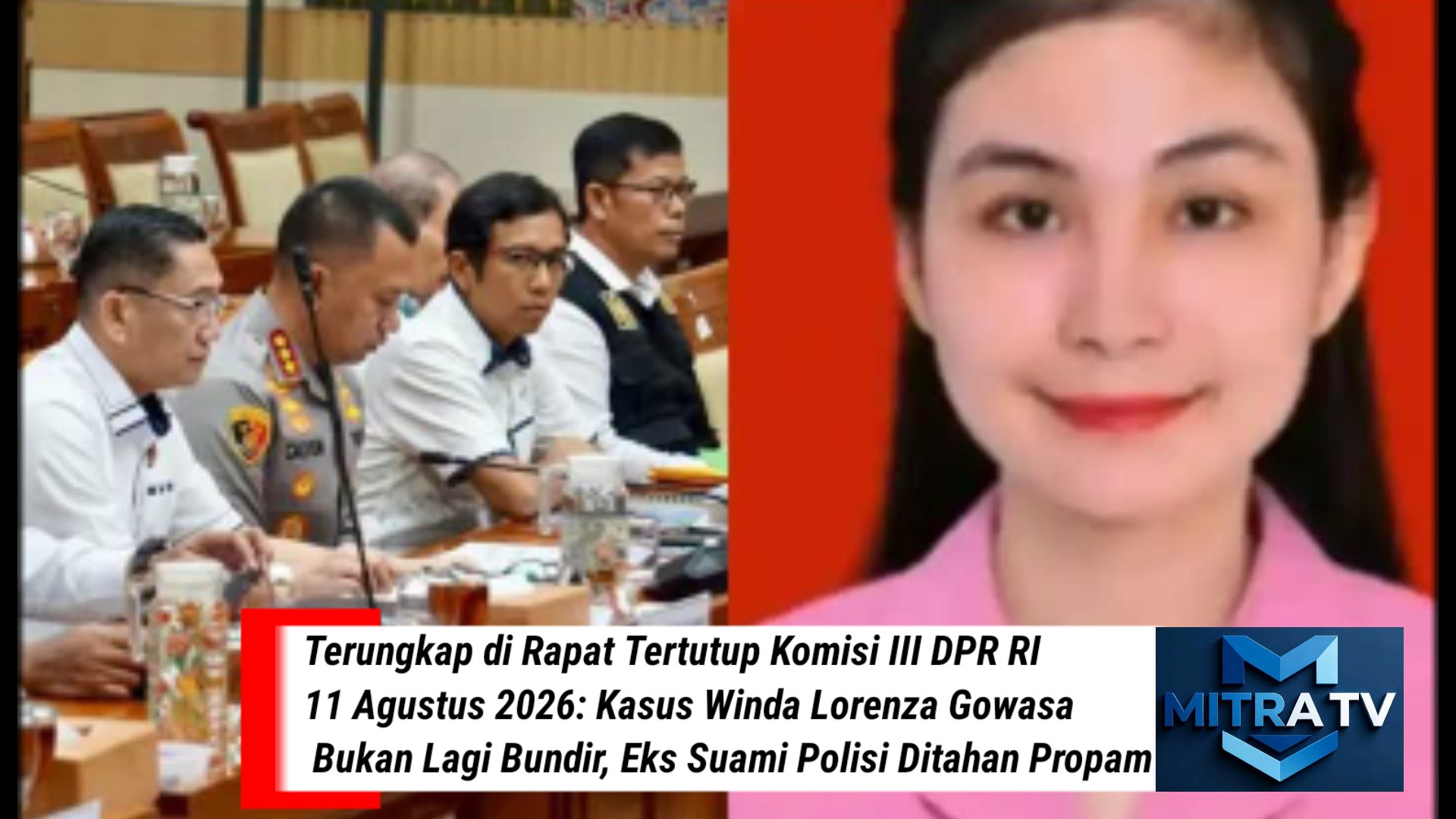 Terungkap di Rapat Tertutup Komisi III DPR RI 11 Agustus 2026: Kasus Winda Lorenza Gowasa Bukan Lagi Bundir, Eks Suami Polisi Ditahan Propam